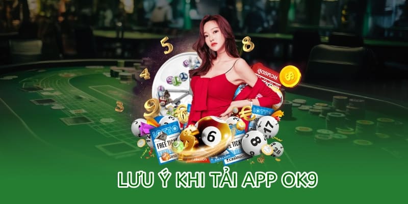 lưu ý cần thiết khi tải app ok9