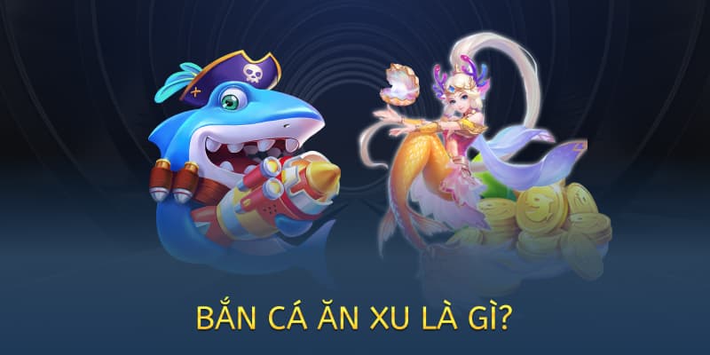 Bắn cá ăn xu OK9 – Game giải trí đổi thưởng hấp dẫn năm 2025 1 bắn cá ăn xu là gì?