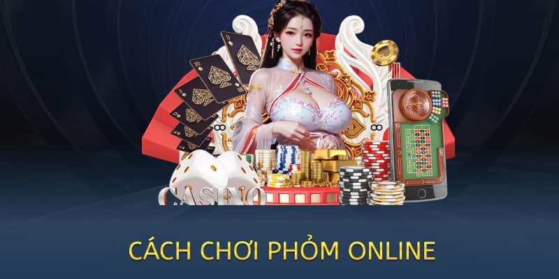 Cách chơi Phỏm (Tá lả) online – Hướng dẫn chi tiết 2025 4 cách chơi phỏm tá lả online