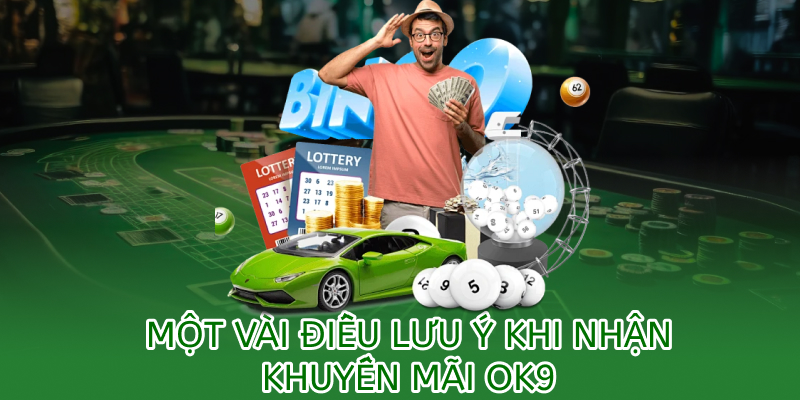 Khuyến mãi OK9 – Ưu đãi hấp dẫn dành cho thành viên 2025 3 Một vài lưu ý khi tham gia khuyến mãi ok9