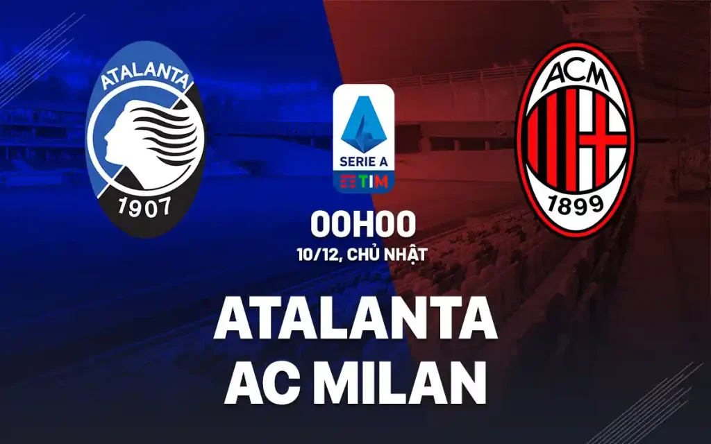 Siêu phẩm Serie A: Atalanta vs AC Milan – Khi bản lĩnh lên tiếng tại Bergamo 8 Atalanta vs AC Milan